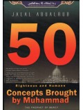 50 Righteous and Humane Concepts Brought by Muhammad